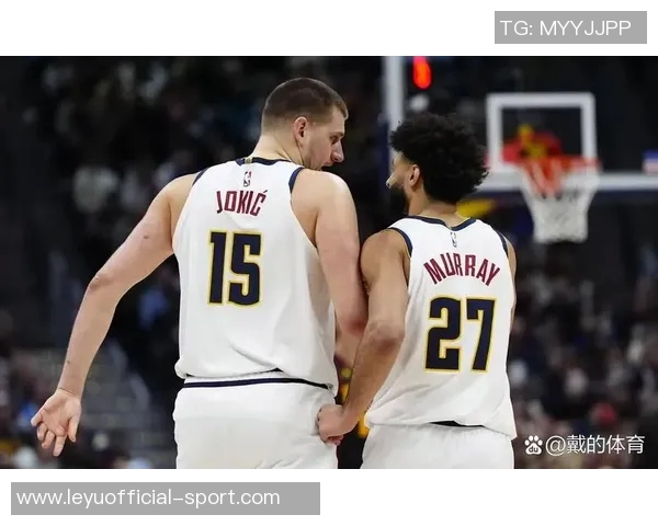 主力球员状态回暖约基奇戈登双双14分穆雷贡献12分助攻
